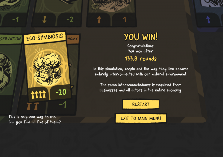 Screenshot aus dem Spiel. Links die goldene Karte „Eco-Symbiosis“. Rechts der Text: „You win! Congratulations! You won after 133,8 rounds. In this simulation, people and the way they live became entirely interconnected with our natural environment. The same interconnectedness is required from businesses and all actors in the entire economy.” Buttons: “Restart” und “Exit to main menu”.